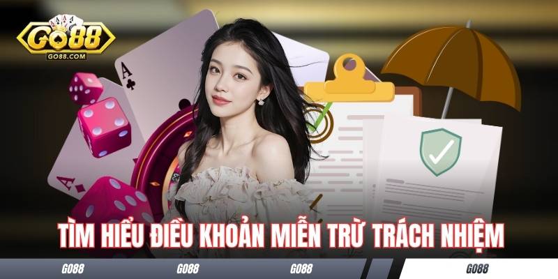 Miễn Trừ Trách Nhiệm GO88 - Điều Khoản Quan Trọng 2026 1 Tìm hiểu điều khoản miễn trừ trách nhiệm chi tiết