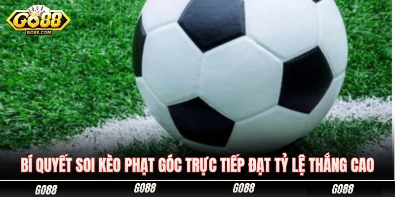 Kinh Nghiệm Soi Kèo Phạt Góc Go88 Tăng Tỷ Lệ Ăn Cực Cao 3 Mẹo nhận định kèo phạt góc giúp gia tăng xác suất trúng thưởng